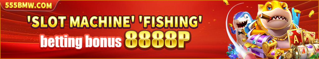 Slot & Fish - Betting Bonus 8888P